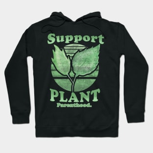 Support Plant Parenthood Hoodie